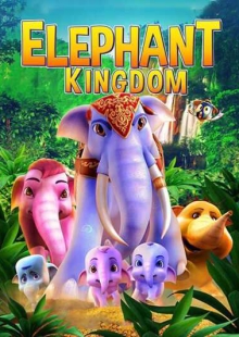 دانلود انیمیشن Elephant Kingdom 2016 قلمرو فیل ها دوبله فارسی