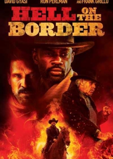 دانلود فیلم Hell on the Border 2019 جهنم روی مرز