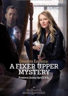 دانلود فیلم Concrete Evidence: A Fixer Upper Mystery 2017 شواهد محکمه پسند: راز خانه قدیمی