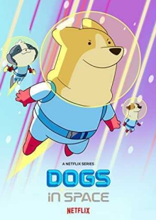 دانلود سریال انیمیشنی Dogs in Space سگ های فضایی