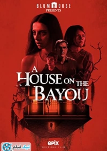 دانلود فیلم خانه ای در خلیج A House on the Bayou 2021